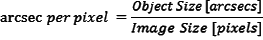 arcsec/pix = objectsize / imagesize