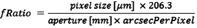 f ratio = (pix size * 206.3) / (aperture * arcsec per pix)