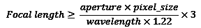 f length >= (aperture * pixel)/(wavelength * 1.22) * 3